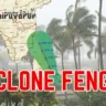 Cyclone Fengal Live Updates
